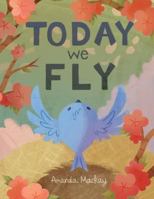 Today We Fly 1499282184 Book Cover