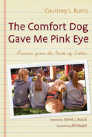 The Comfort Dog Gave Me Pink Eye: Lessons from the Book of Esther 1725274353 Book Cover