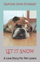 Let it Snow: A Love Story For Pet Lovers (Merry and Bright Romance) B0DV93KDN8 Book Cover