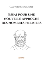 Essai pour une nouvelle approche des nombres premiers (French Edition) 2414601965 Book Cover