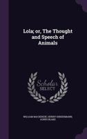 Lola; or, The Thought and Speech of Animals 1347536582 Book Cover