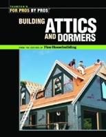 Attics, Dormers, and Skylights (For Pros By Pros) 1561587796 Book Cover