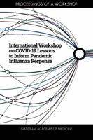 International Workshop on COVID-19 Lessons to Inform Pandemic Influenza Response: Proceedings of a Workshop 0309269679 Book Cover