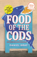 Food of the Cods: How Fish and Chips Made Britain 0008628882 Book Cover