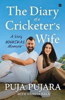 The Diary of A Cricketer's Wife : A Very Unusual Memoir 9369896163 Book Cover