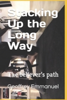 Stacking Up the Long Way: The believer’s path B09XZH8Q4K Book Cover