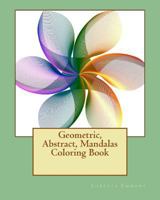 Geometric, Abstract, Mandalas Coloring Book: From Easy to Expert ; Something for Everyone 1987790804 Book Cover