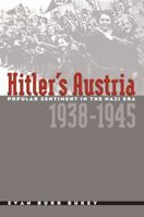 Hitler's Austria: Popular Sentiment in the Nazi Era, 1938-1945
