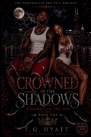 Crowned In The Shadow's: Underneath The Veil- Book 1 (Underneath the Veil Trilogy) B0H3W2XC7S Book Cover