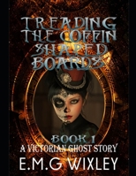 Treading the Coffin-Shaped Boards: A Victorian Ghost Story B08VCKKJ9L Book Cover
