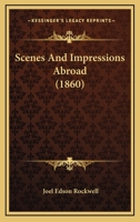 Scenes and Impressions Abroad 1165799758 Book Cover