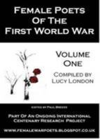Female Poets Of The First World War - Volume 1 1909643025 Book Cover
