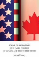Social Conservatives and Party Politics in Canada and the United States 1442612606 Book Cover