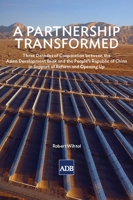 A Partnership Transformed: Three Decades of Cooperation between the Asian Development Bank and the People's Republic of China in Support of Reform and Opening Up 9292613421 Book Cover