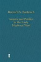 Armies and Politics in the Early Medieval West (Collected Studies Series) 086078374X Book Cover