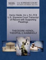 Henry Heide, Inc v. N L R B U.S. Supreme Court Transcript of Record with Supporting Pleadings 1270412175 Book Cover