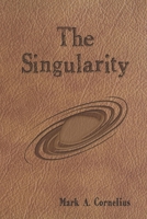 The Singularity: Volume One of the Ruach Saga 1521513473 Book Cover