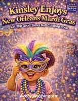 Kinsley Enjoys New Orleans Mardi Gras: Let The Good Times Roll Coloring Book (Kinsley's Dreamy Wonderland) 0999042092 Book Cover