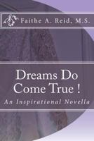 Dreams Do Come True!: An Inspirational Novella 1492742015 Book Cover