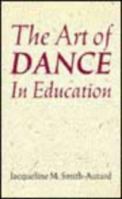 The Art of Dance in Education 0713661755 Book Cover