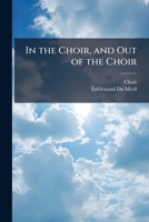 In the Choir, and Out of the Choir 1141711559 Book Cover