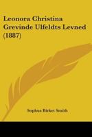 Leonora Christina Grevinde Ulfeldts Levned (1887) 1104254867 Book Cover