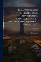 Les mysteres du christianisme approfondis radicalement, et reconus physiquement vrais. ... of 2 (French Edition) 1023989662 Book Cover