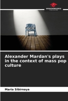 Alexander Mardan's plays in the context of mass pop culture 6202752645 Book Cover