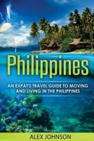 Philippines: An Expat's Travel Guide to Moving & Living in the Philippines 1541030346 Book Cover