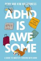 ADHD is Awesome: A Guide to (Mostly) Thriving with ADHD 1400338611 Book Cover