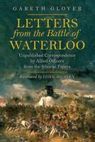 Letters from the Battle of Waterloo: Unpublished Correspondence by Allied Officers from the Siborne Papers 1853675970 Book Cover