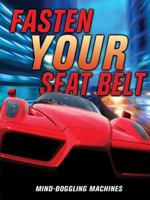 Fasten Your Seat Belt: Mind-Boggling Machines 1846962056 Book Cover