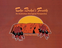 The Bah�'� Faith: An Australian Aboriginal Perspective 0909991006 Book Cover