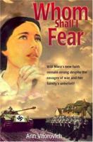 Whom Shall I Fear?: Will Mara's New Faith Remain Strong Despite the Ravages of War And Her Family's Unbelief 0816321299 Book Cover