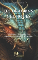 LES DRAGONS CELTIQUES: Mythes et Légendes des Puissantes Créatures de Celtie B0FR8BMJK7 Book Cover