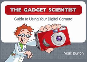 The Gadget Scientist Guide to Using Your Digital Camera 0956032109 Book Cover