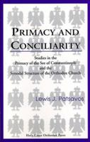 Primary and Conciliarity: Studies in the Primacy of the See of Constantinople & the Synodal Structure of the Orthodox Church 188565202X Book Cover