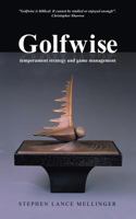 Golfwise: Temperament Strategy and Game Management 1452587078 Book Cover