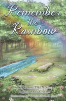Remember the Rainbow: A NOW and THEN Story 1698852665 Book Cover