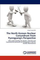 The North Korean Nuclear Conundrum from Pyongyang's Perspective 3659189197 Book Cover