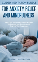 Guided Meditation Bundle for Anxiety Relief and Mindfulness: Help Calm Your Anxiety, Reduce stress, Understand your Emotions and Improve Your Happiness 1989631797 Book Cover