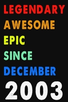 Legendary Awesome Epic Since December 2003 Notebook Journal 6 x 9 120 Pages For Birthday Gifts Lined Notebook: Composition Blank Ruled Notebook For You Or As A Gift For Your Kids Boy Or Girl To Use It 1660277388 Book Cover