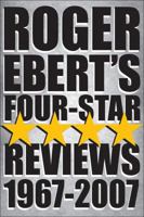 Roger Ebert's Four Star Reviews--1967-2007 0740771795 Book Cover