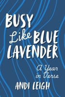 Busy Like Blue Lavender: A Year in Verse 1300426934 Book Cover