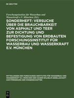 Sonderheft: Versuche Über Die Brauchbarkeit Von Asphalt Und Teer Zur Dichtung Und Befestigung Von Erdbauten Forschungsinstitut Für Wasserbau Und Wasserkraft E.V. München (German Edition) 3486768441 Book Cover