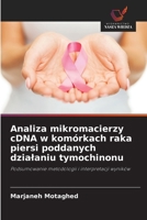 Analiza mikromacierzy cDNA w komórkach raka piersi poddanych dzialaniu tymochinonu (Polish Edition) 6209937799 Book Cover