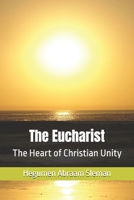 The Eucharist: The Heart of Christian Unity B0F7G5851J Book Cover
