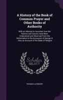 A History of the Book of Common Prayer and Other Books of Authority 1357449089 Book Cover