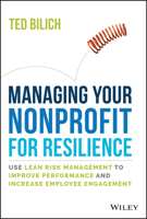 Manage Your Nonprofit for Resilience: Use Lean Risk Management to Improve Performance and Increase Employee Engagement 1394153821 Book Cover
