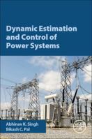 Dynamic Estimation and Control of Power Systems 0128140054 Book Cover